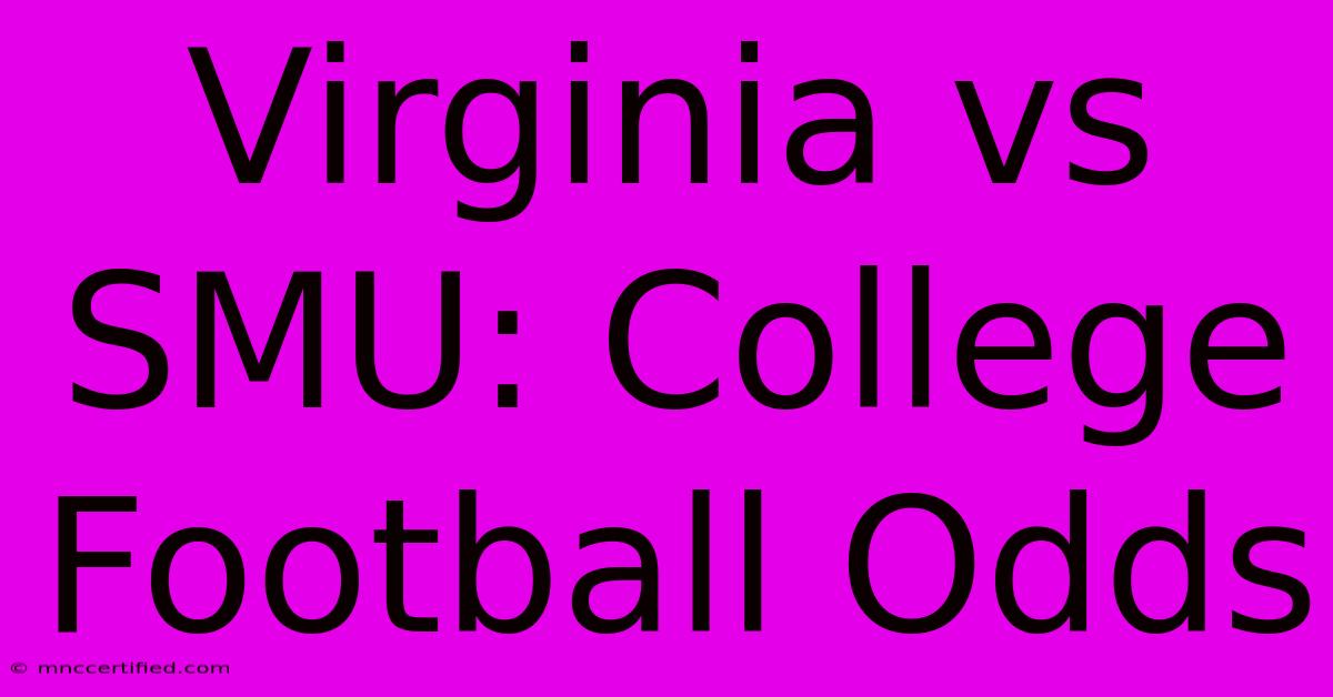 Virginia Vs SMU: College Football Odds