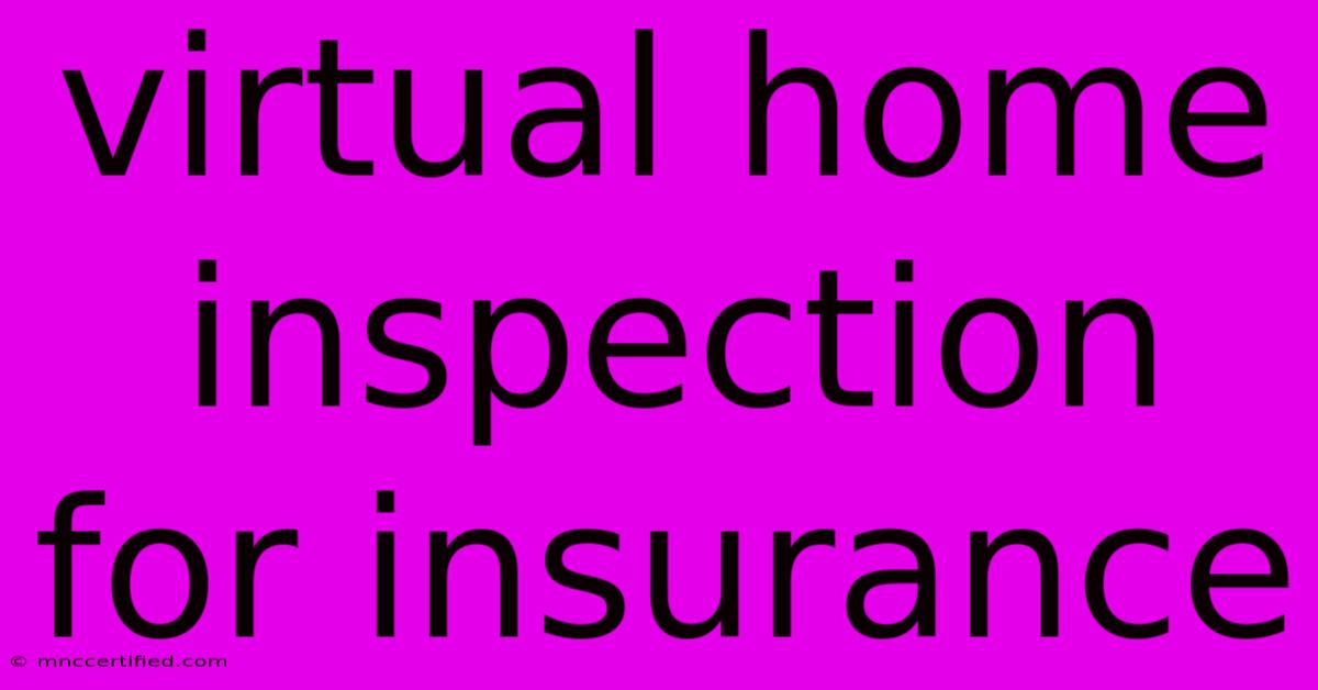 Virtual Home Inspection For Insurance