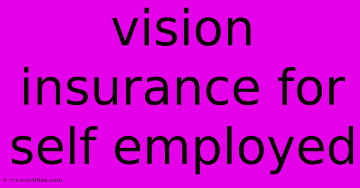 Vision Insurance For Self Employed