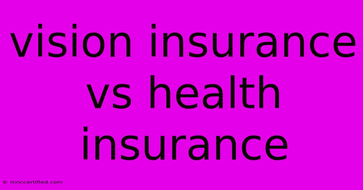 Vision Insurance Vs Health Insurance