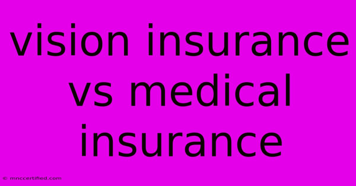 Vision Insurance Vs Medical Insurance