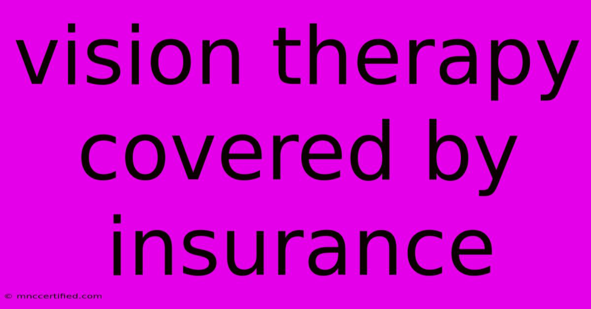 Vision Therapy Covered By Insurance