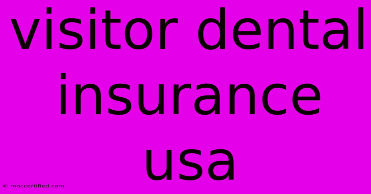 Visitor Dental Insurance Usa