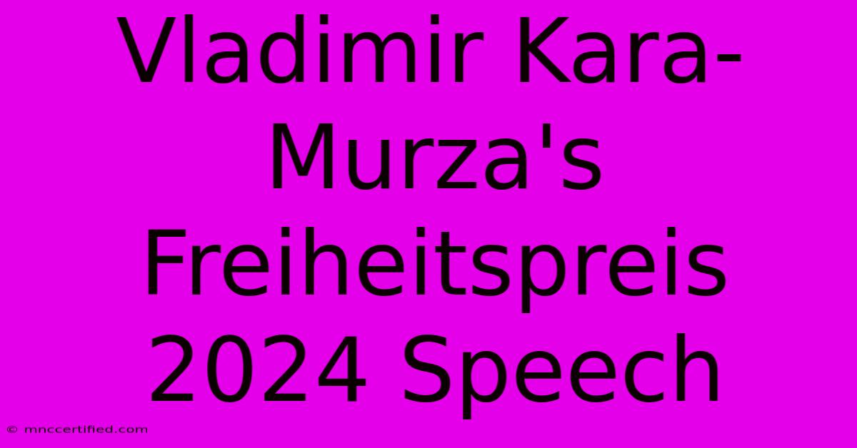 Vladimir Kara-Murza's Freiheitspreis 2024 Speech