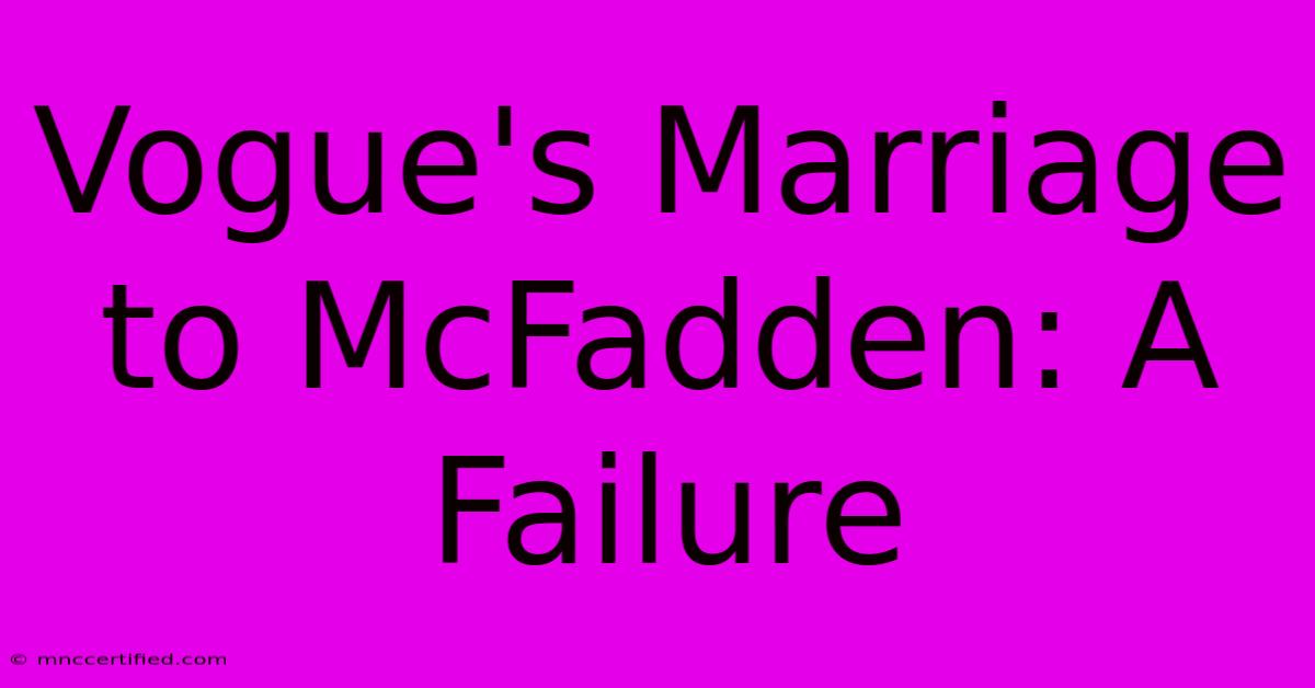 Vogue's Marriage To McFadden: A Failure