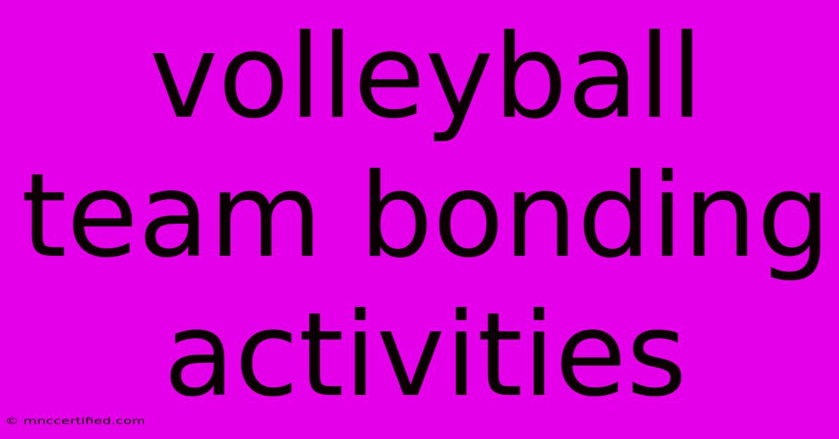 Volleyball Team Bonding Activities