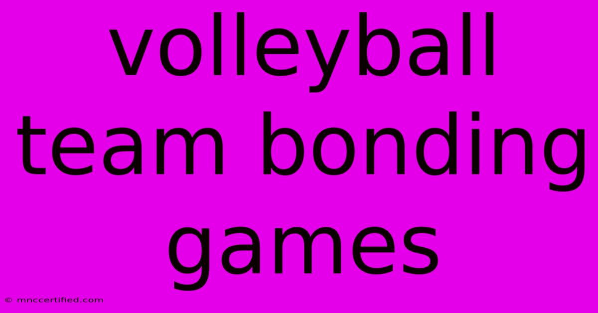 Volleyball Team Bonding Games