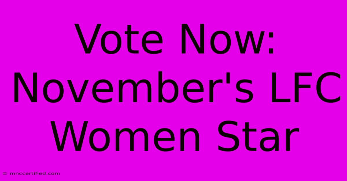 Vote Now: November's LFC Women Star