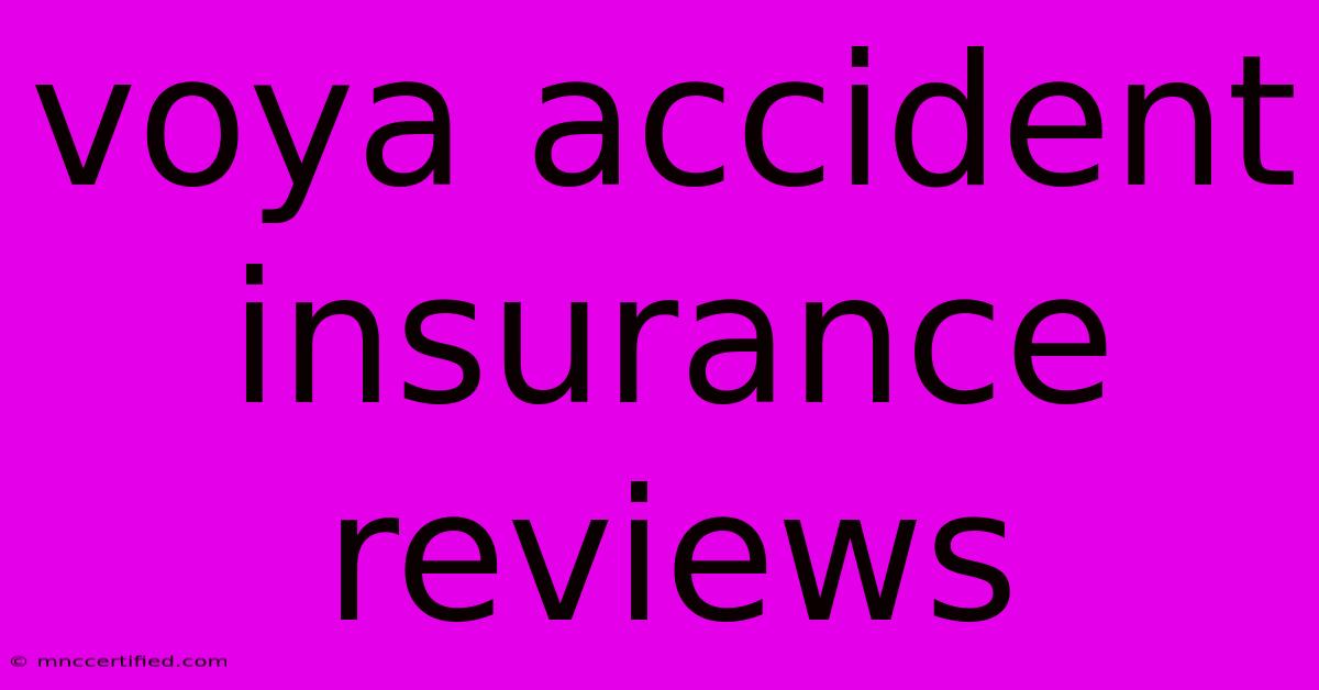 Voya Accident Insurance Reviews