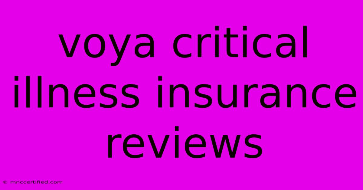 Voya Critical Illness Insurance Reviews