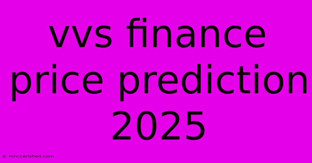 Vvs Finance Price Prediction 2025