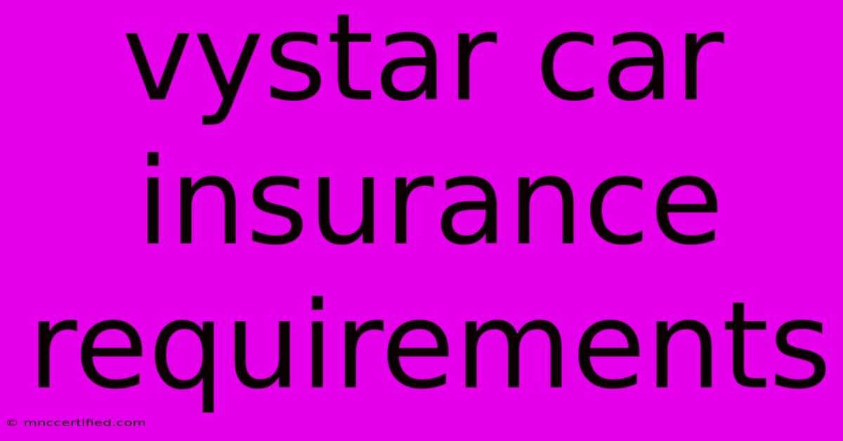 Vystar Car Insurance Requirements