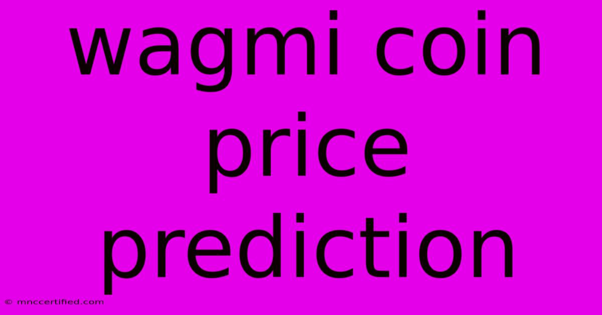 Wagmi Coin Price Prediction