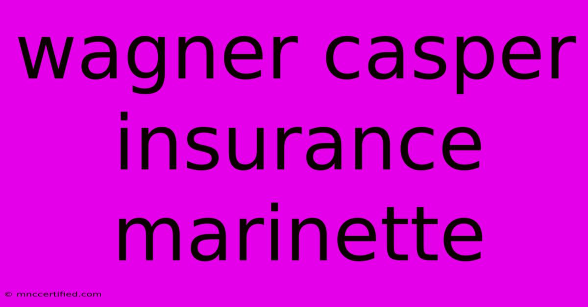 Wagner Casper Insurance Marinette