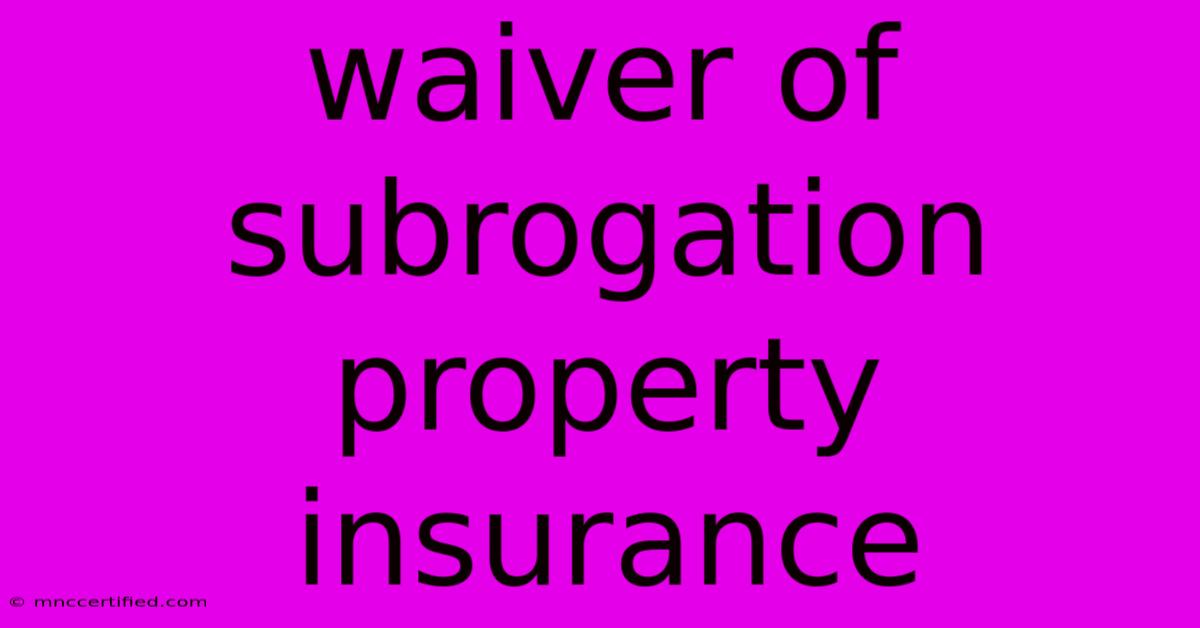 Waiver Of Subrogation Property Insurance