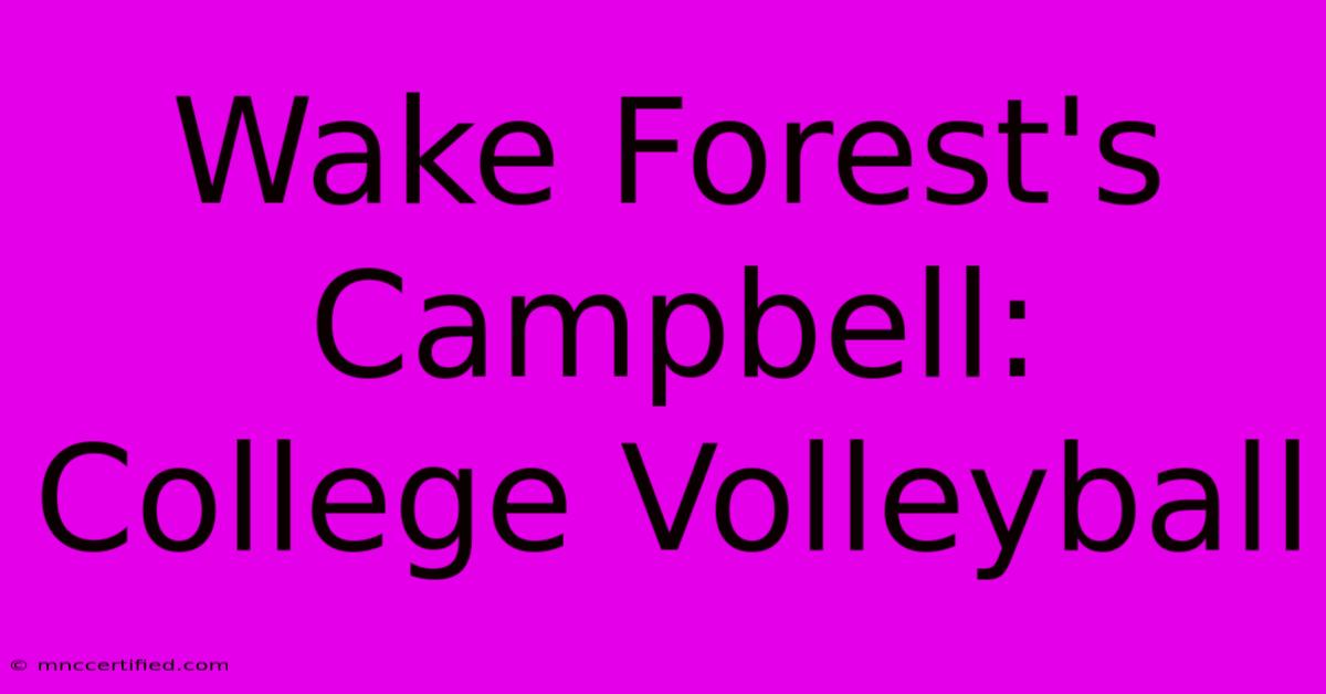 Wake Forest's Campbell: College Volleyball