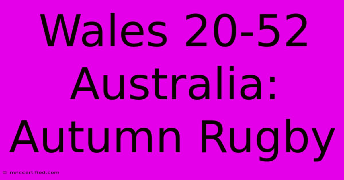 Wales 20-52 Australia: Autumn Rugby