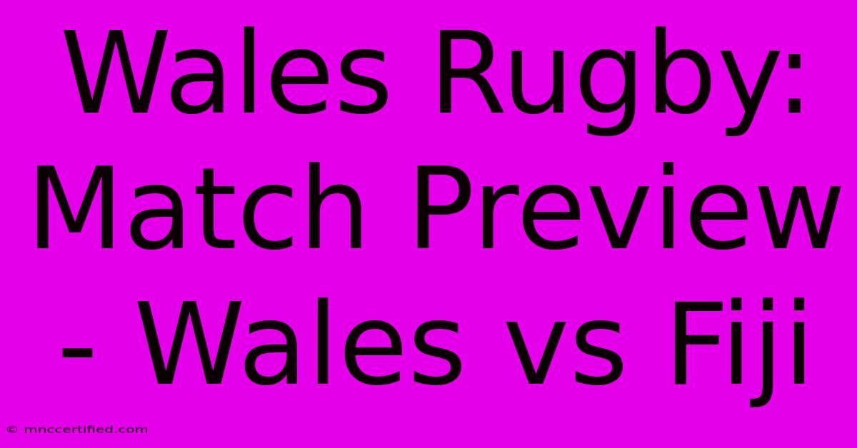 Wales Rugby: Match Preview - Wales Vs Fiji