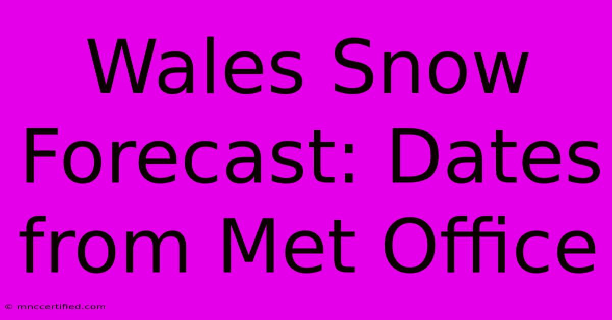 Wales Snow Forecast: Dates From Met Office