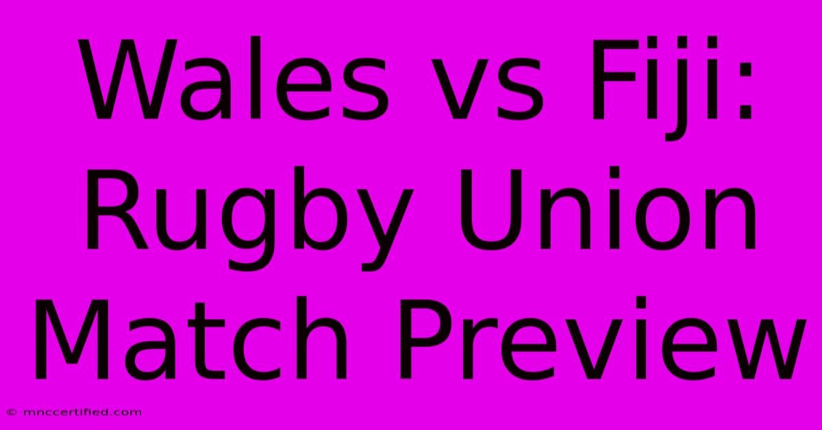 Wales Vs Fiji: Rugby Union Match Preview