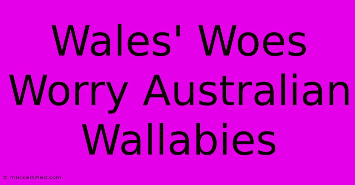 Wales' Woes Worry Australian Wallabies