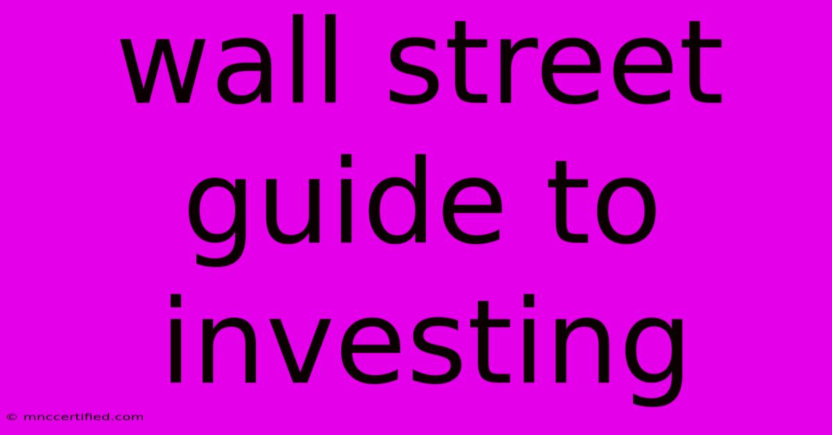 Wall Street Guide To Investing