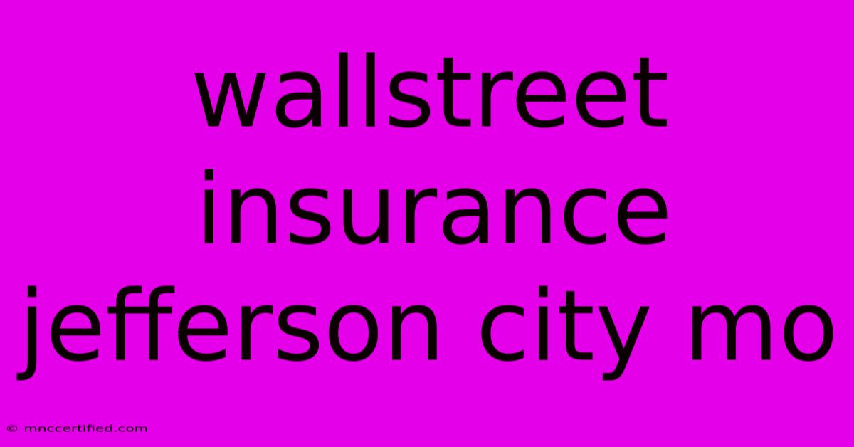 Wallstreet Insurance Jefferson City Mo