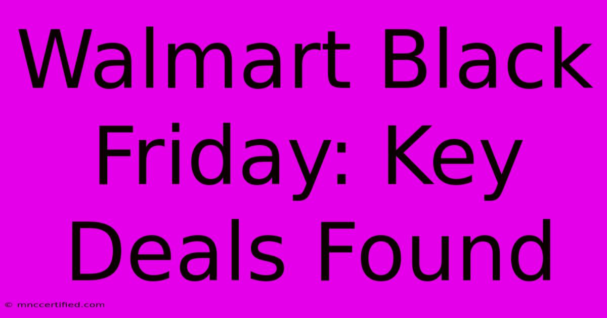 Walmart Black Friday: Key Deals Found