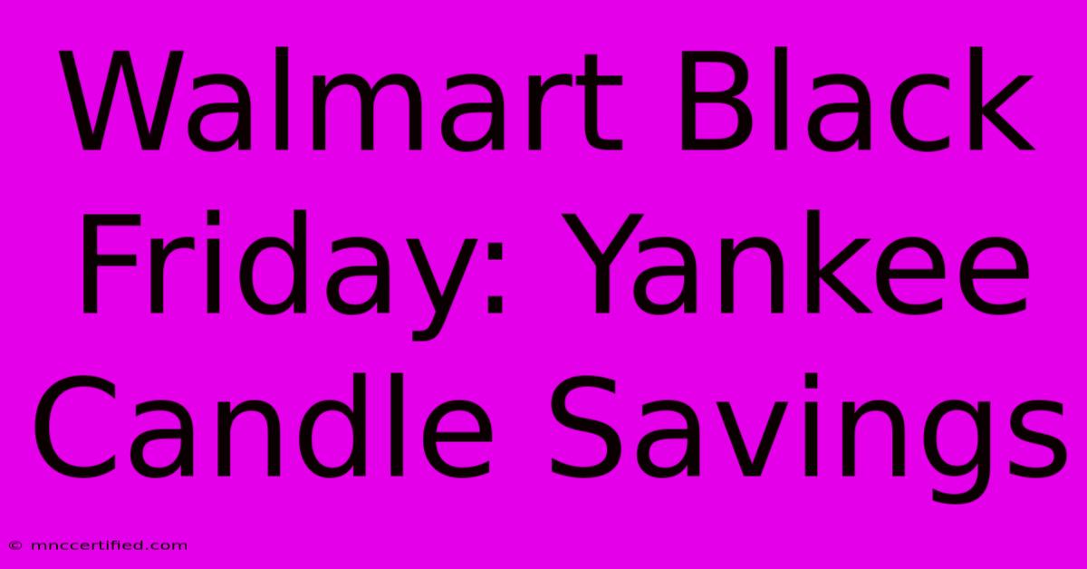 Walmart Black Friday: Yankee Candle Savings