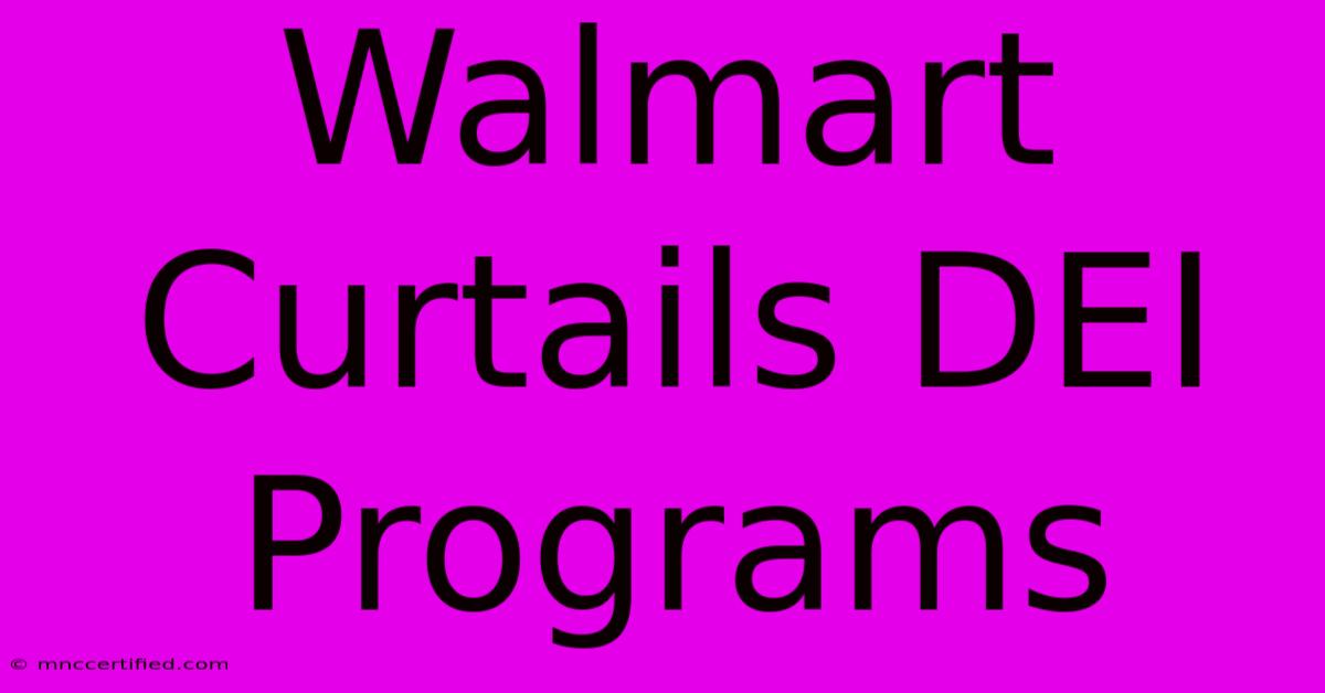 Walmart Curtails DEI Programs