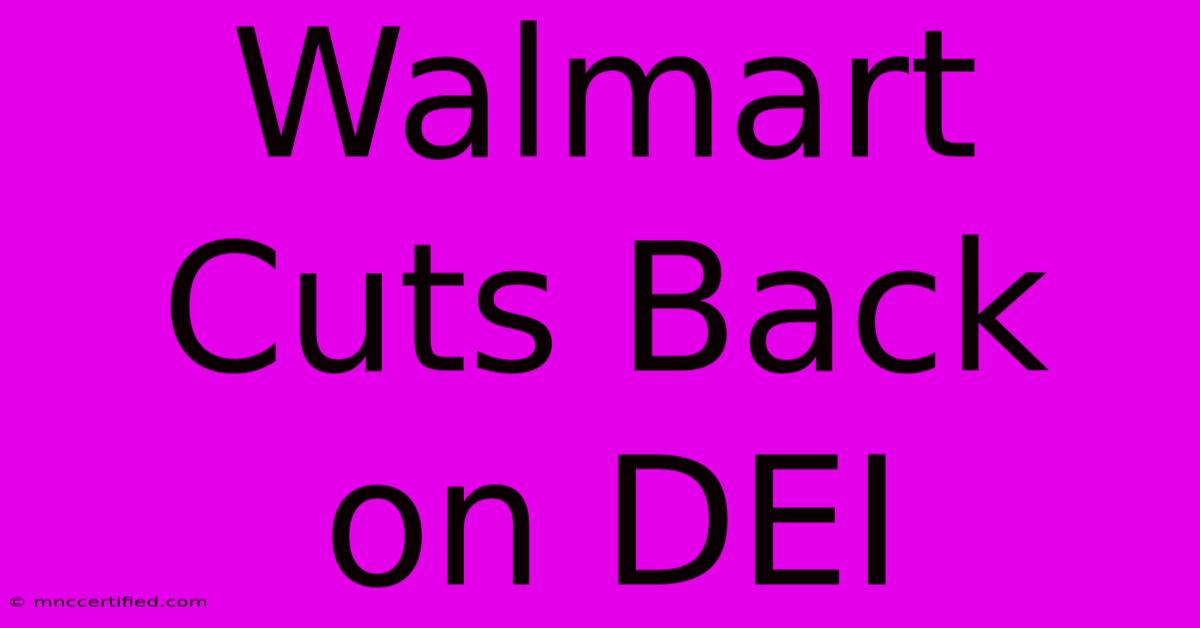 Walmart Cuts Back On DEI