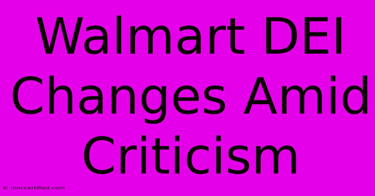 Walmart DEI Changes Amid Criticism