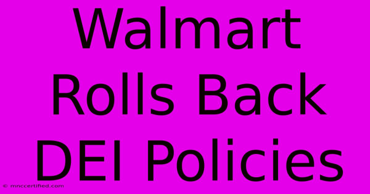 Walmart Rolls Back DEI Policies