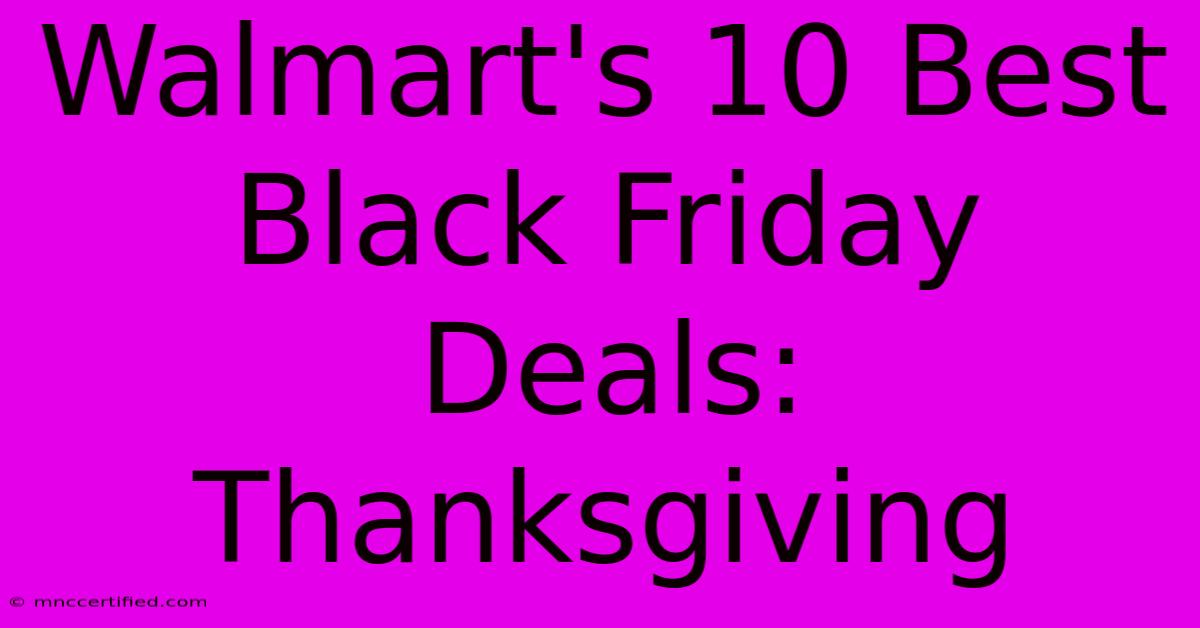 Walmart's 10 Best Black Friday Deals: Thanksgiving