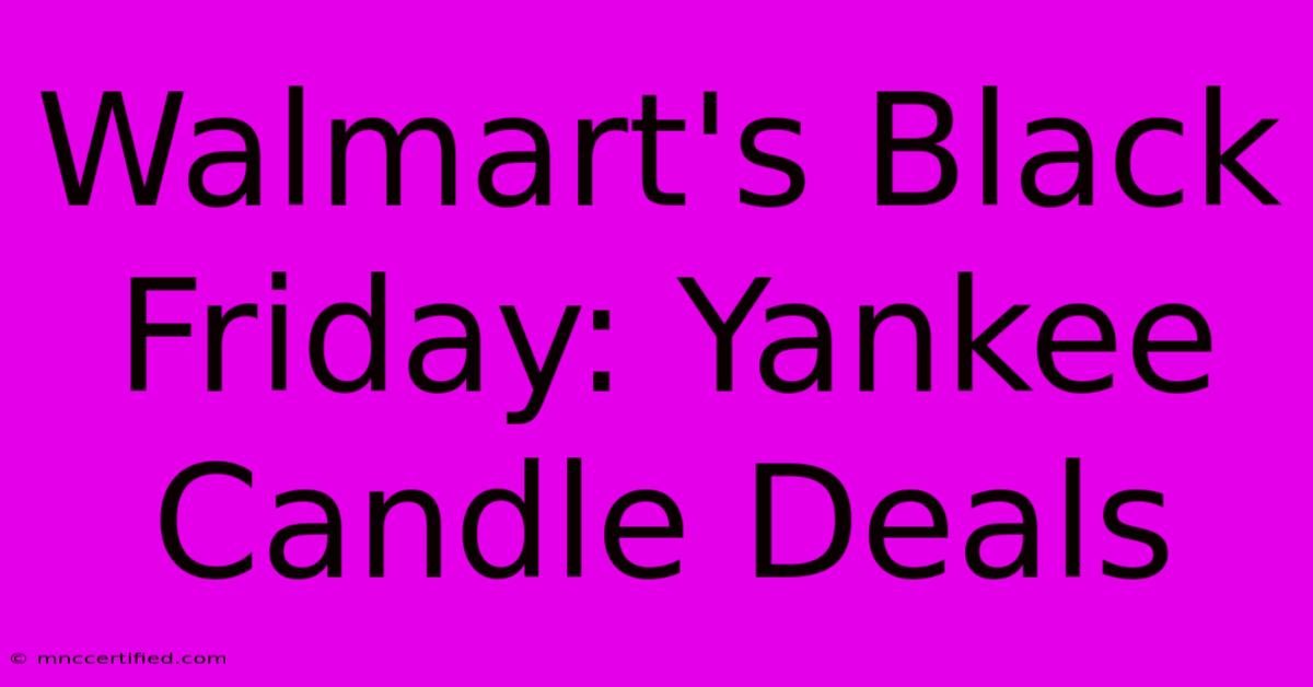 Walmart's Black Friday: Yankee Candle Deals