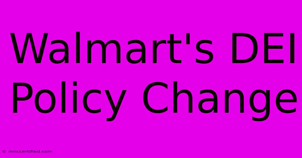 Walmart's DEI Policy Change