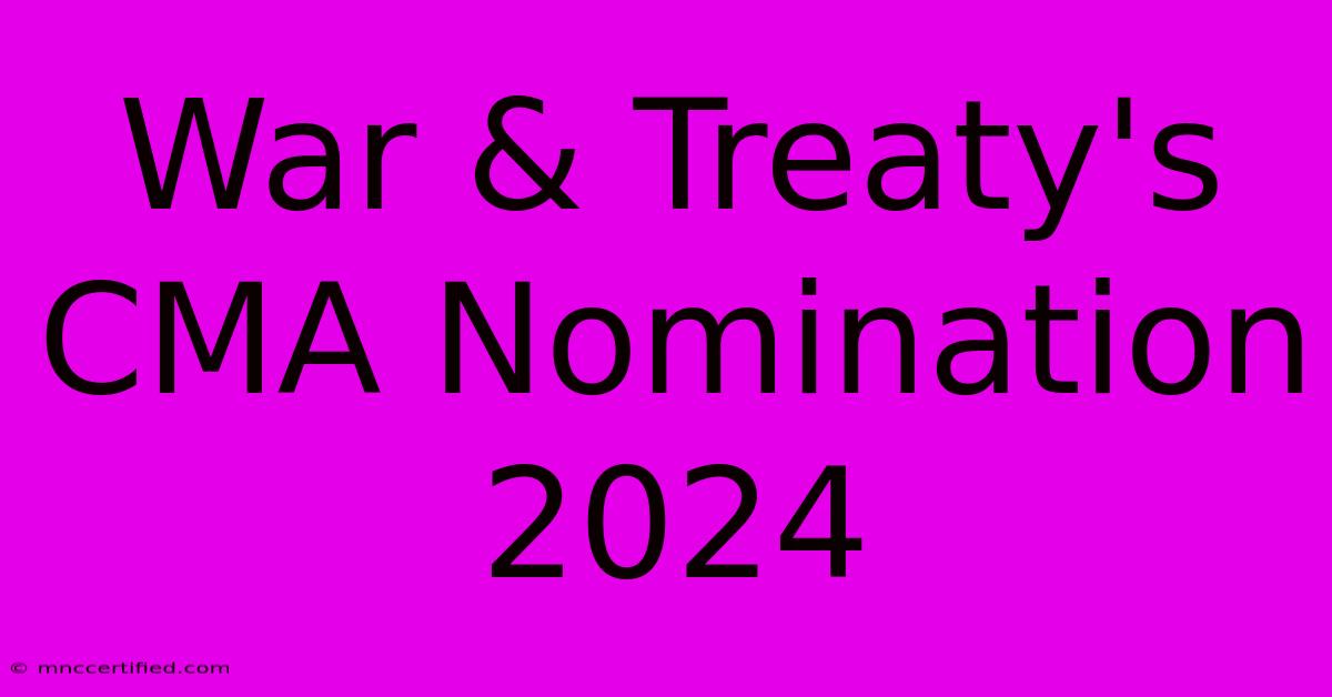 War & Treaty's CMA Nomination 2024