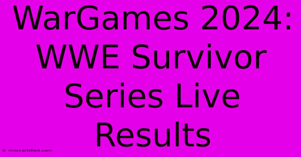 WarGames 2024: WWE Survivor Series Live Results