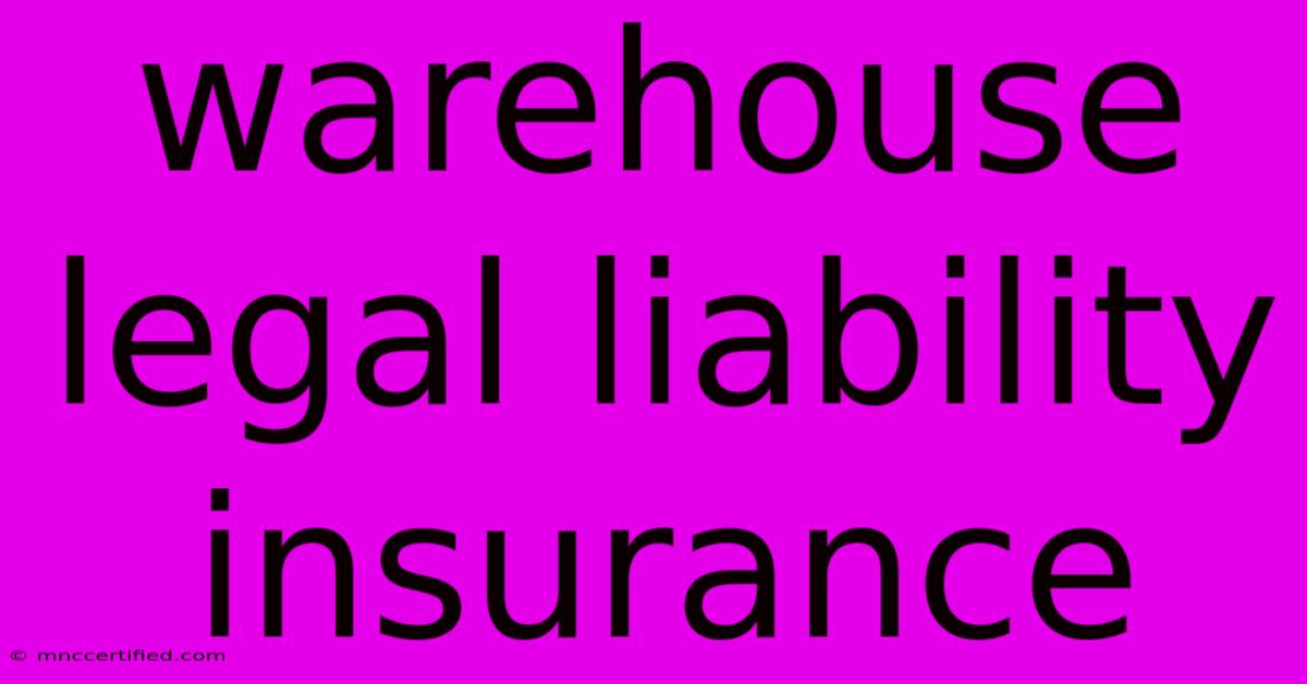 Warehouse Legal Liability Insurance