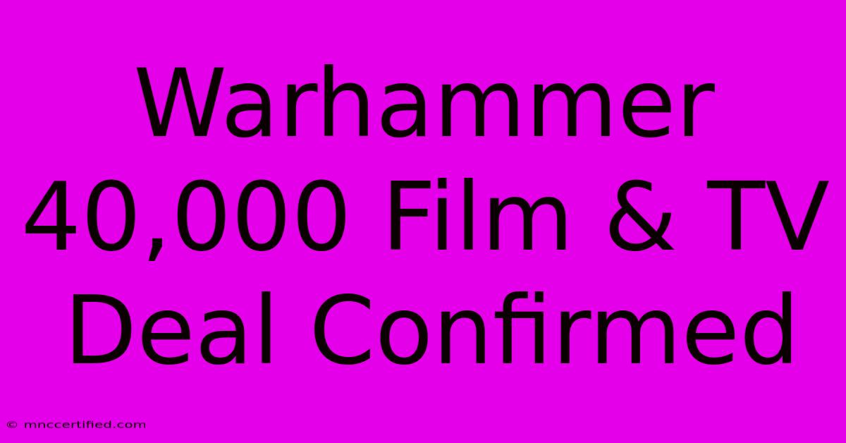 Warhammer 40,000 Film & TV Deal Confirmed