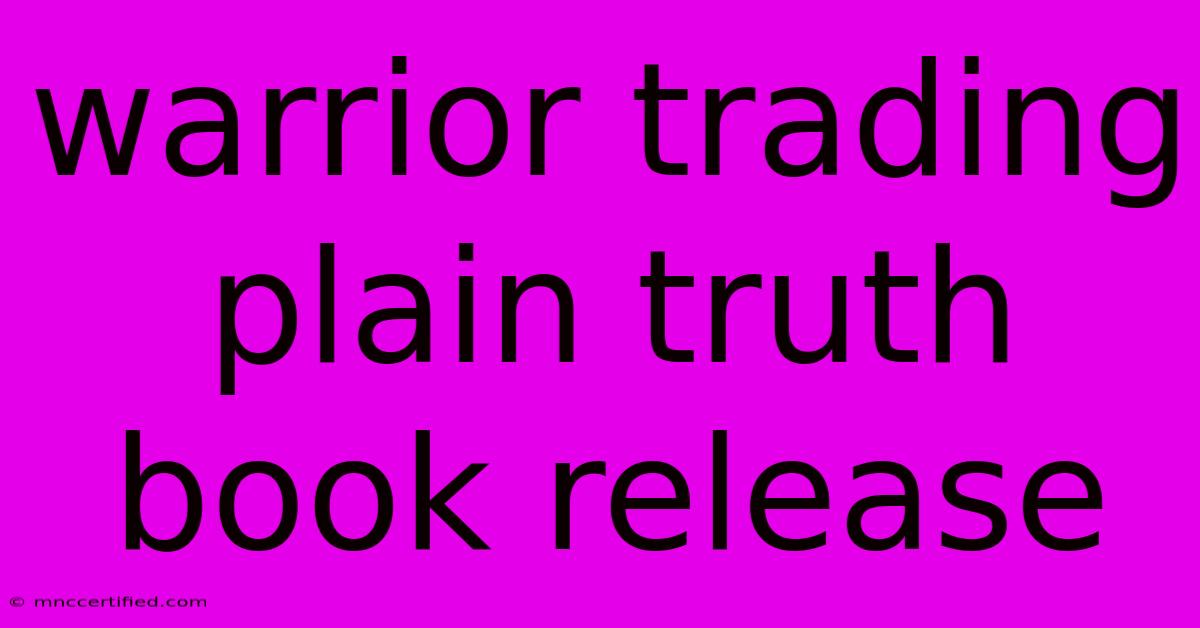 Warrior Trading Plain Truth Book Release