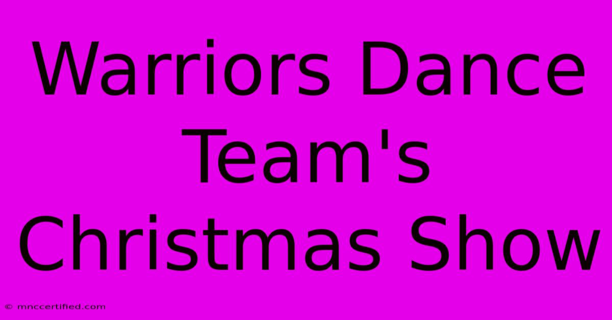 Warriors Dance Team's Christmas Show