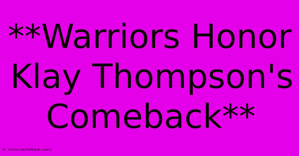 **Warriors Honor Klay Thompson's Comeback**