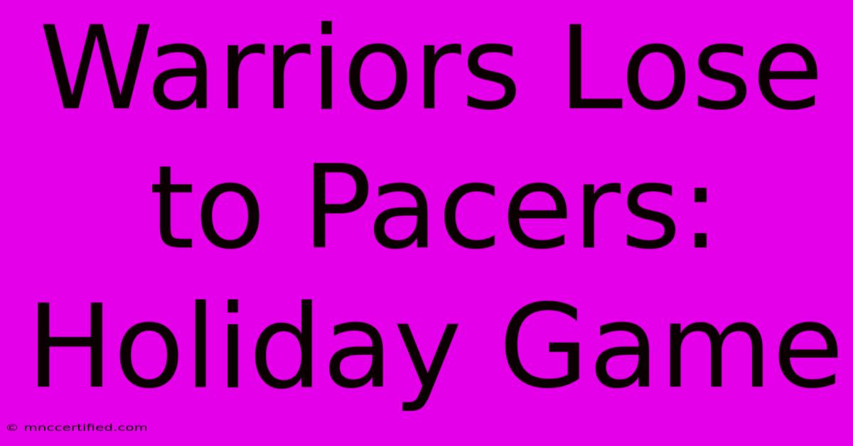 Warriors Lose To Pacers: Holiday Game