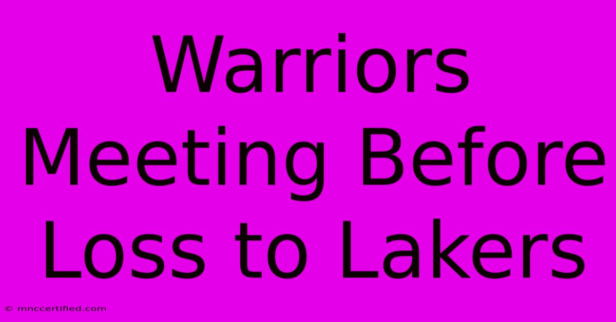 Warriors Meeting Before Loss To Lakers