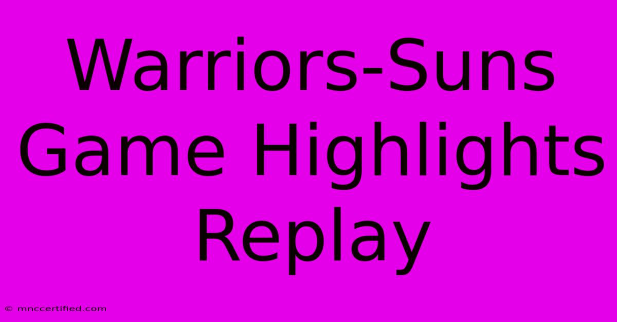 Warriors-Suns Game Highlights Replay