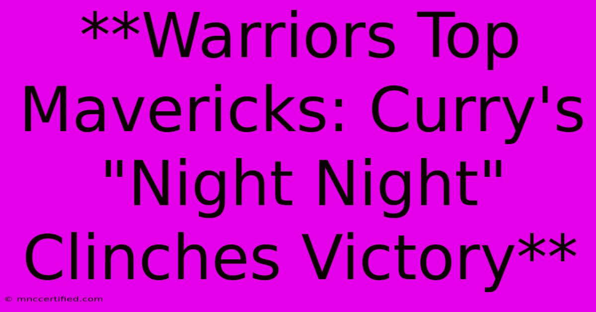 **Warriors Top Mavericks: Curry's 