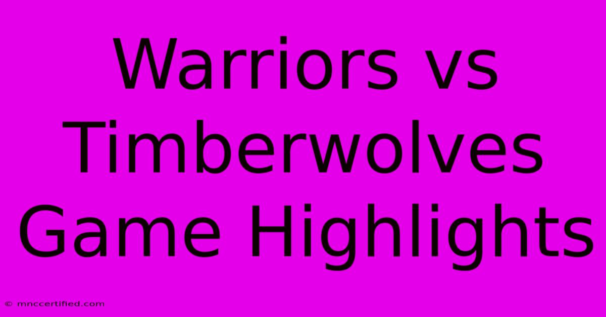 Warriors Vs Timberwolves Game Highlights