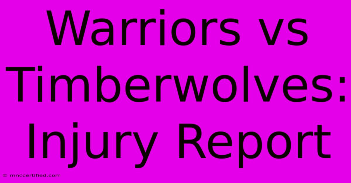 Warriors Vs Timberwolves: Injury Report