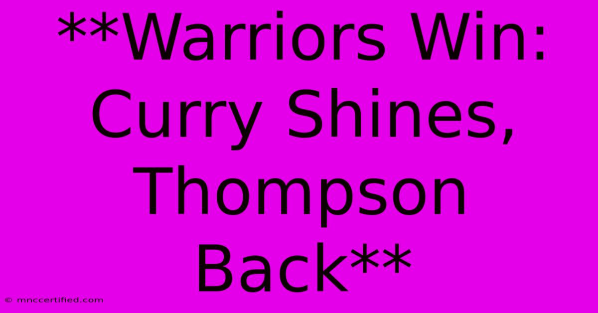 **Warriors Win: Curry Shines, Thompson Back**